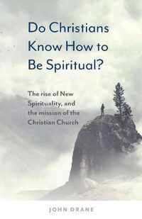 Do Christians Know How to be Spiritual?