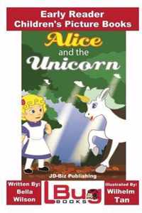 Alice and the Unicorn - Early Reader - Children's Picture Books