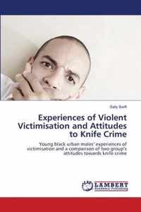 Experiences of Violent Victimisation and Attitudes to Knife Crime