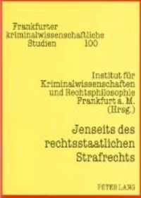 Jenseits Des Rechtsstaatlichen Strafrechts