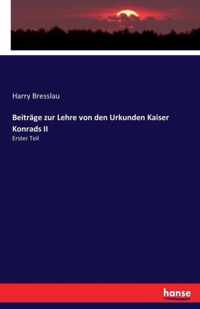 Beitrage zur Lehre von den Urkunden Kaiser Konrads II