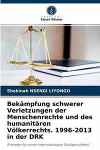 Bekampfung schwerer Verletzungen der Menschenrechte und des humanitaren Voelkerrechts. 1996-2013 in der DRK