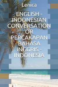 English - Indonesian Conversation or Percakapan Bahasa Inggris - Indonesia