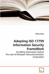 Adopting ISO 17799 Information Security FrameWork