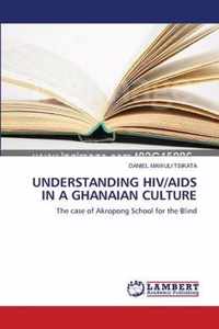 Understanding Hiv/AIDS in a Ghanaian Culture