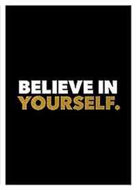 Believe in yourself