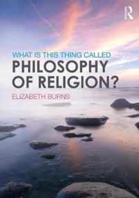 What is this thing called Philosophy of Religion?