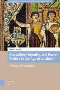 Masculinity, Identity, and Power Politics in the Age of Justinian