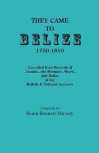 They Came to Belize, 1750-1810.