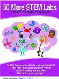 50 More Stem Labs - Science Experiments for Kids