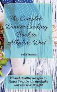 The Complete Dinner Cooking Book to Alkaline Diet