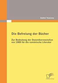 Die Befreiung der Bücher: Zur Bedeutung der Dezemberrevolution von 1989 für die rumänische Literatur