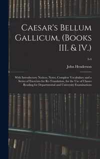 Caesar's Bellum Gallicum, (Books III. & IV.)
