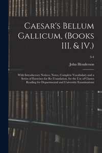 Caesar's Bellum Gallicum, (Books III. & IV.)