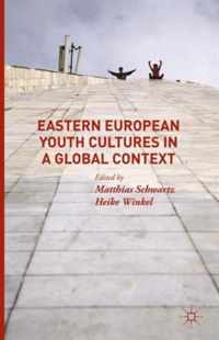 Eastern European Youth Cultures in a Global Context