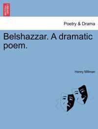 Belshazzar. a Dramatic Poem.