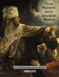 Three Medieval Latin Liturgical Dramas