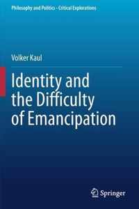 Identity and the Difficulty of Emancipation