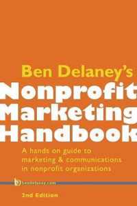 Ben Delaney's Nonprofit Marketing Handbook, Second Edition