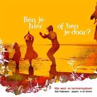 Ben je hier of ben je daar?