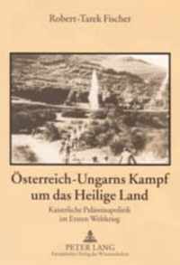 Österreich-Ungarns Kampf um das Heilige Land