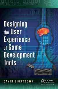 Designing the User Experience of Game Development Tools