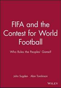 FIFA and the Contest for World Football