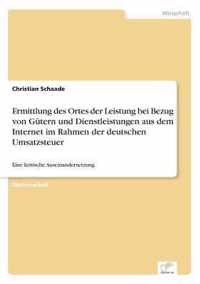 Ermittlung des Ortes der Leistung bei Bezug von Gutern und Dienstleistungen aus dem Internet im Rahmen der deutschen Umsatzsteuer