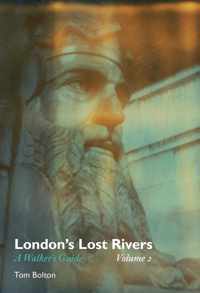 Londons Lost Rivers  A Walkers Guide Volume 2