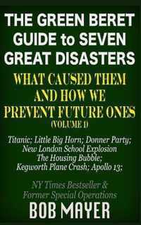 The Green Beret Guide to Seven Great Disasters