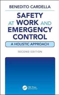 Safety at Work and Emergency Control: A Holistic Approach, Second Edition