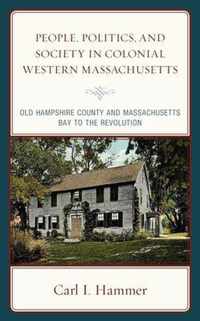 People, Politics, and Society in Colonial Western Massachusetts