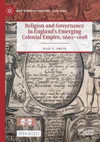 Religion and Governance in England s Emerging Colonial Empire 1601 1698