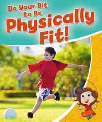 Do Your Bit to be Physically Fit