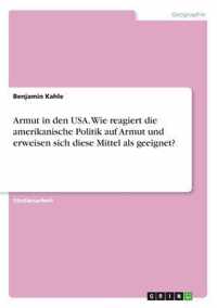 Armut in den USA. Wie reagiert die amerikanische Politik auf Armut und erweisen sich diese Mittel als geeignet?