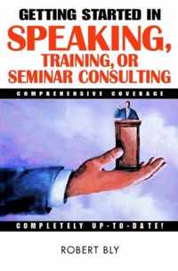 Getting Started in Speaking, Training, or Seminar Consulting