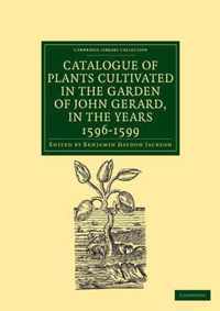 Catalogue of Plants Cultivated in the Garden of John Gerard, in the Years 1596-1599