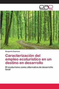 Caracterizacion del empleo ecoturistico en un destino en desarrollo