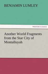 Another World Fragments from the Star City of Montalluyah