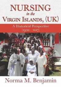 Nursing In The Virgin Islands, (UK) A Historical Perspective (1920 - 2017)