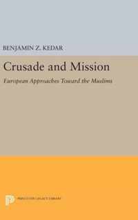 Crusade and Mission - European Approaches Toward the Muslims