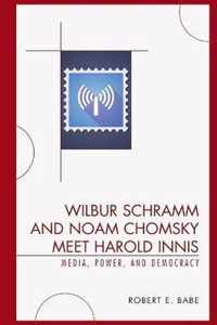 Wilbur Schramm and Noam Chomsky Meet Harold Innis