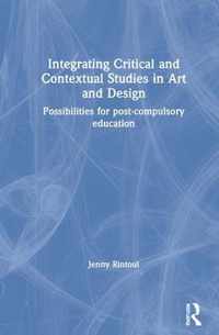 Integrating Critical and Contextual Studies in Art and Design