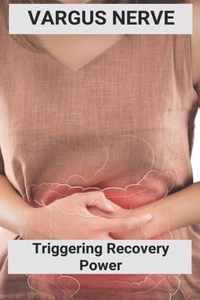 Vargus Nerve: Triggering Recovery Power