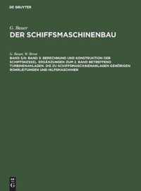 Band 3: Berechnung Und Konstruktion Der Schiffskessel. Ergänzungen Zum 2. Band Betreffend Turbinenanlagen. Die Zu Schiffsmaschinenanlagen Gehörigen Ro