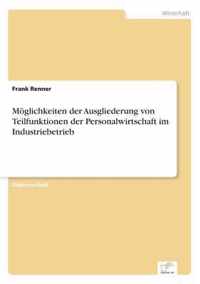 Moeglichkeiten der Ausgliederung von Teilfunktionen der Personalwirtschaft im Industriebetrieb