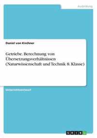 Getriebe. Berechnung von UEbersetzungsverhaltnissen (Naturwissenschaft und Technik 8. Klasse)