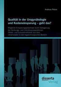 Qualität in der Urogynäkologie und Kosteneinsparung - geht das? Mögliche Einsparungspotentiale durch Verlagerung der Senkungs- und Inkontinenzoperationen (Mesh- und Suburethralband) aus dem intramuralen in den tageschirurgischen Bereich