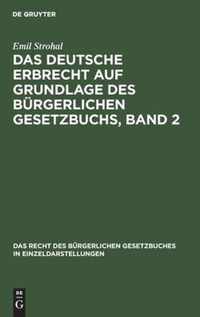 Das Deutsche Erbrecht Auf Grundlage Des Burgerlichen Gesetzbuchs, Band 2