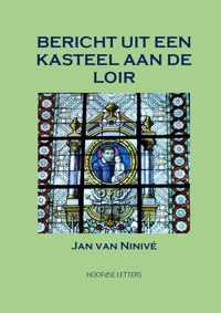 Bericht uit een kasteel aan de Loir - Jan Van Ninivé